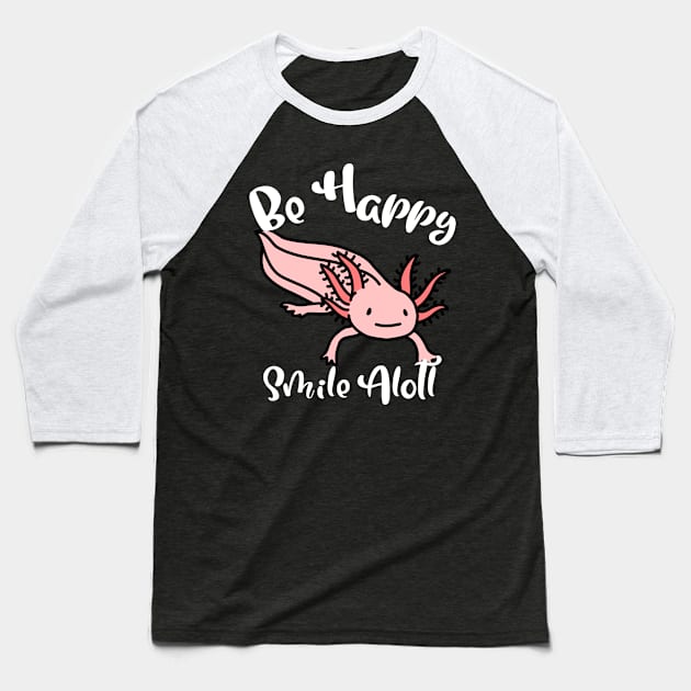 Be Happy Smile Alotl Little Axolotl Baseball T-Shirt by Bunchatees